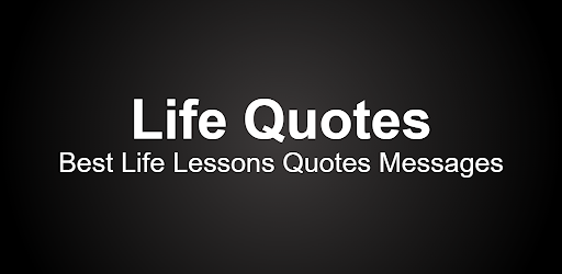 Header image for Life Quotes - Lessons in Life