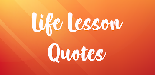 Header image for Amazing Life Lesson Quotes