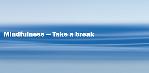 Header image for Mindfulness — Take a break.